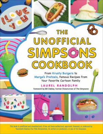 The Unofficial Simpsons Cookbook by Laurel Randolph & Bill Oakley