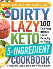 The Dirty Lazy Keto 5Ingredient Cookbook