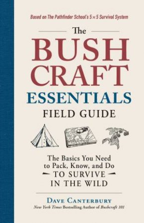 The Bushcraft Essentials Field Guide by Dave Canterbury