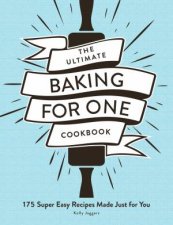 The Ultimate Baking For One Cookbook