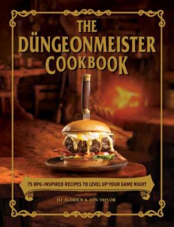 The Düngeonmeister Cookbook by Jef Aldrich & Jon Taylor