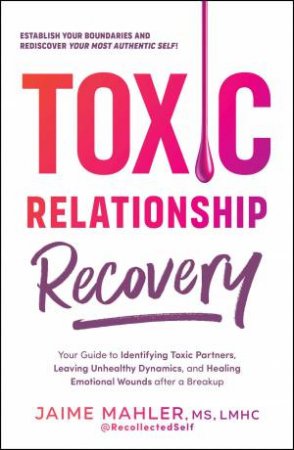 Toxic Relationship Recovery by Jaime Mahler