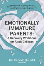 Emotionally Immature Parents A Recovery Workbook for Adult Children