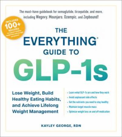 The Everything Guide to GLP-1s by Kayley George