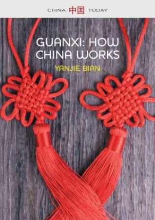 Guanxi: How China Works by Yanjie Bian