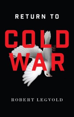 Return To Cold War by Robert Legvold