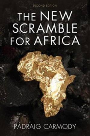 The New Scramble For Africa, Second Edition (2E) by Padraig Carmody