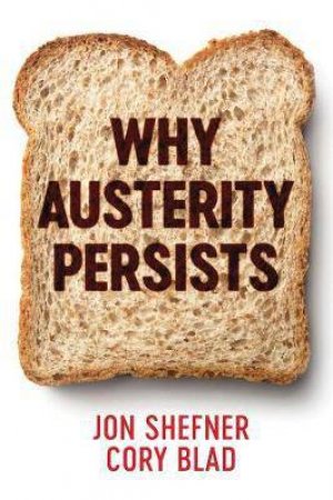 Why Austerity Persists by Jon Shefner & Cory Blad