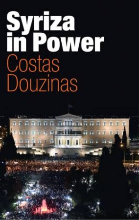 Syriza In Power: Reflections Of A Reluctant Politician by Costas Douzinas