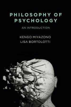 Philosophy Of Psychology by Kengo Miyazono & Lisa Bortolotti