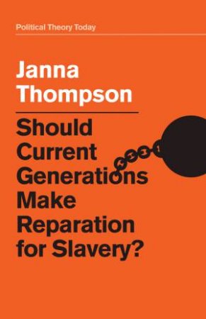 Should Current Generations Make Reparation For Slavery? by Janna Thompson
Share