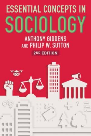 Essential Concepts In Sociology, 2nd Edition by Anthony Giddens & Philip W. Sutton