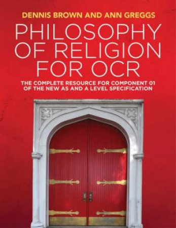 Philosophy Of Religion For OCR by Dennis Brown & Ann Greggs