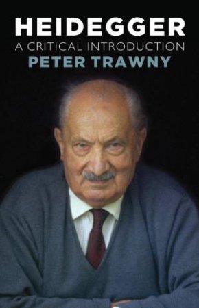 Heidegger: A Critical Introduction by Peter Trawny