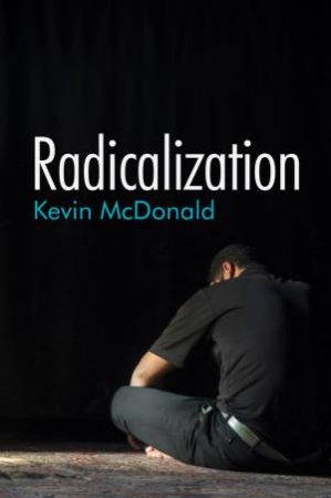 Radicalization by Kevin McDonald