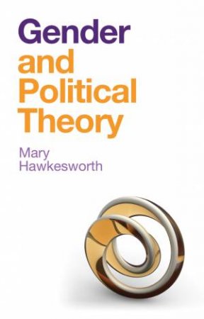 Gender And Political Theory: Feminist Reckonings by Mary Hawkesworth