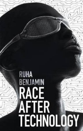 Race After Technology by Ruha Benjamin