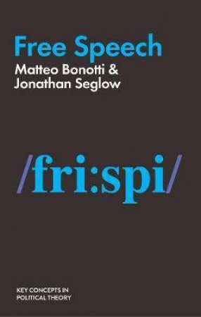 Free Speech by Matteo Bonotti & Jonathan Seglow