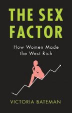 The Sex Factor How Women Made The West Rich