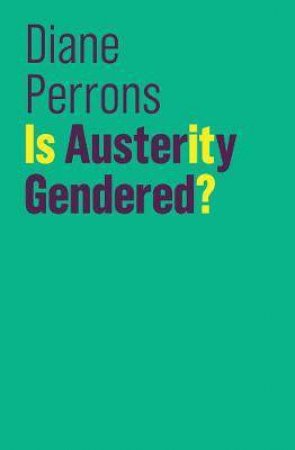 Is Austerity Gendered? by Diane Perrons