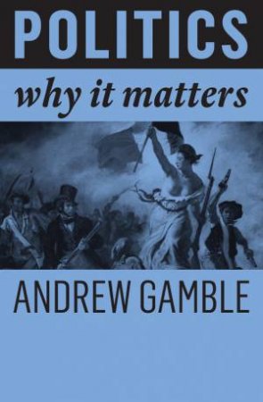 Politics - Why It Matters by Gamble