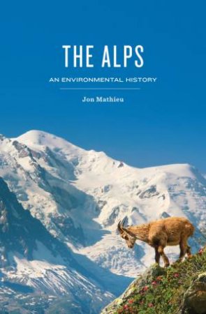 The Alps: An Environmental History by Jon Mathieu