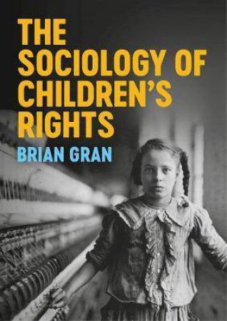 The Sociology Of Children's Rights by Brian Gran