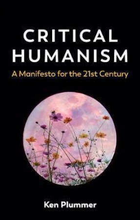 Critical Humanism by Ken Plummer