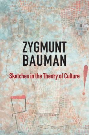 Sketches in the Theory of Culture by Zygmunt Bauman