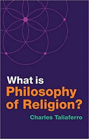 What Is Philosophy Of Religion? by Charles Taliaferro