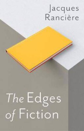 The Edges Of Fiction by Jacques Rancire & Steve Corcoran