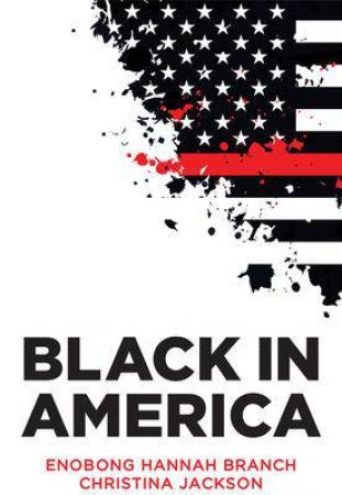 Black In America by Enobong Hannah Branch & Christina Jackson