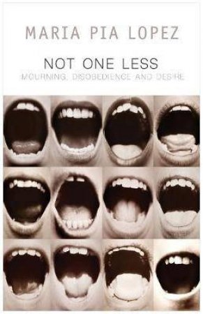 Not One Less by Maria Pia Lopez & Frances Riddle