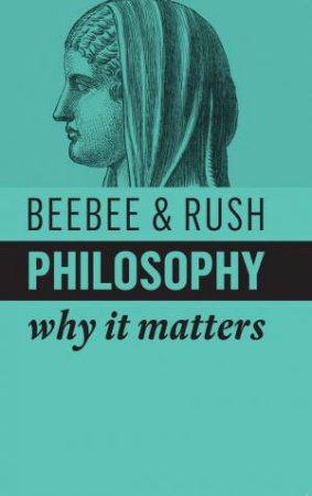 Philosophy - Why It Matters by Beebee