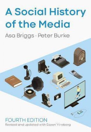 A Social History Of The Media by Peter Burke & Asa Briggs & Espen Ytreberg