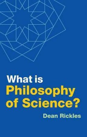 What Is Philosophy Of Science? by Dean Rickles