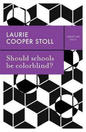 Should Schools Be Colorblind? by Laurie Cooper Stoll