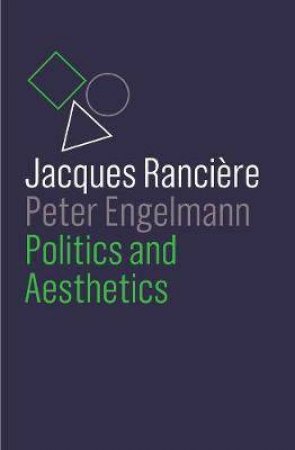 Politics And Aesthetics by Jacques Ranci're & Peter Engelmann & Wieland Hoban