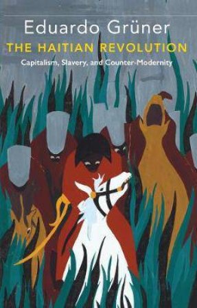 The Haitian Revolution by Eduardo Grner & Ramsey McGlazer