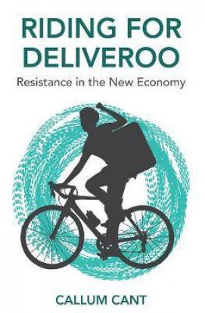 Riding For Deliveroo by Callum Cant