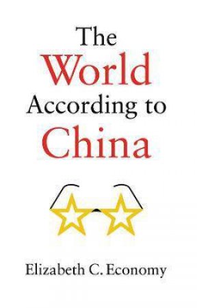 The World According To China by Elizabeth C. Economy