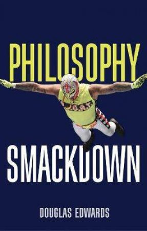 Philosophy Smackdown by Douglas Edwards