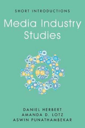 Media Industry Studies by Daniel Herbert & Amanda D. Lotz & Aswin Punathambekar