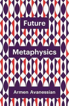 Future Metaphysics by Armen Avanessian & James Wagner