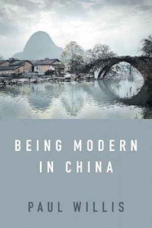 Being Modern In China by Paul Willis