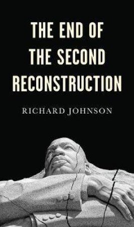 The End Of The Second Reconstruction by Richard Johnson