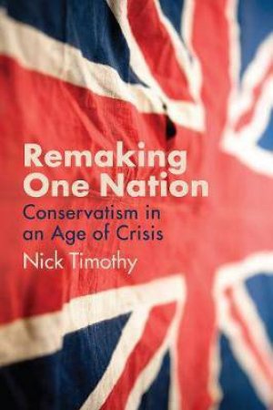 Remaking One Nation by Nick Timothy