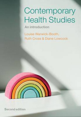 Contemporary Health Studies by Louise Warwick-Booth & Ruth Cross & Diane Lowcock