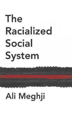 The Racialized Social System by Ali Meghji