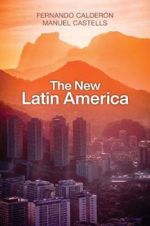 The New Latin America by Fernando Calderon & Manuel Castells & Ramsey McGlazer